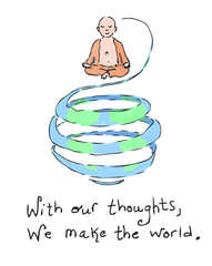 With Our Thoughts We Make the World